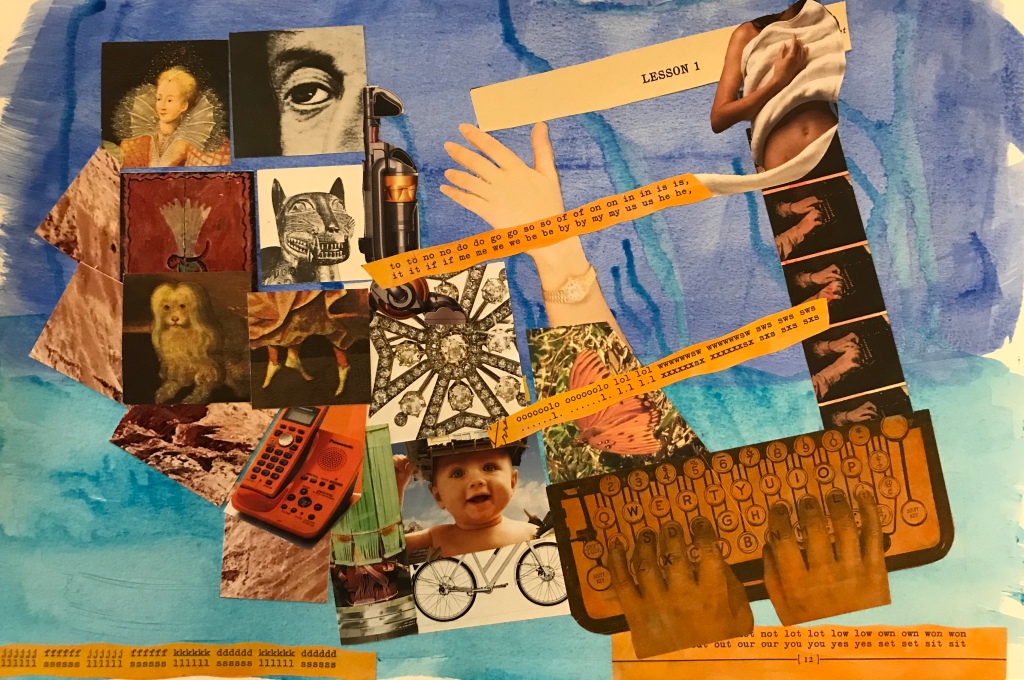 Lesson 1   12” x 18” acrylic and collage


Renaissance and contemporary images (baby, bicycle, phone, cyclotron, butterfly), and text emerge from a typewriter keyboard on a watery blue background.